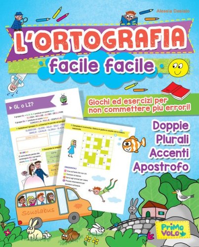 L'ortografia facile facile. Giochi ed esercizi per non commettere pi&ugrave; errori!