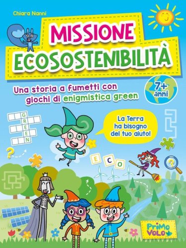 Missione ecosostenibilit&agrave;. Una storia a fumetti con giochi di enigmistica green. 7+ anni