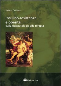 Insulino-resistenza e obesit&agrave;: dalla fisiopatologia alla terapia