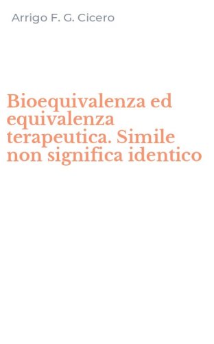Bioequivalenza ed equivalenza terapeutica. Simile non significa identico