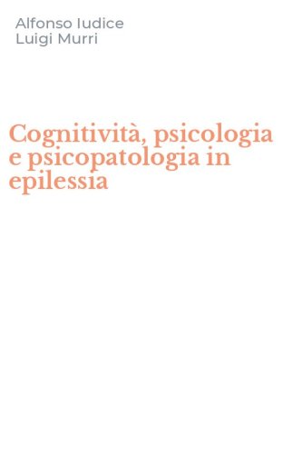 Cognitivit&agrave;, psicologia e psicopatologia in epilessia