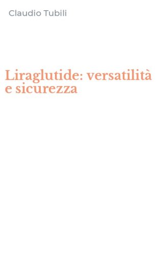 Liraglutide: versatilit&agrave; e sicurezza