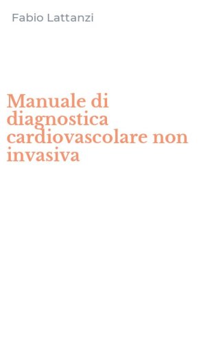Manuale di diagnostica cardiovascolare non invasiva