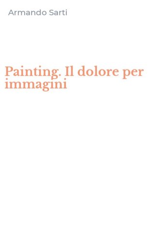Painting. Il dolore per immagini