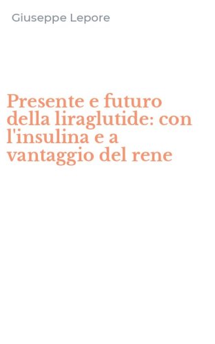 Presente e futuro della liraglutide: con l'insulina e a vantaggio del rene