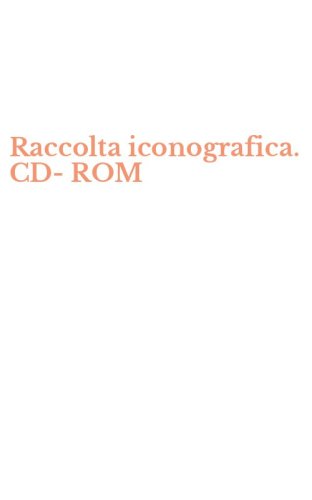 Raccolta iconografica. CD-ROM