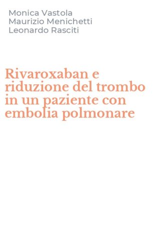 Rivaroxaban e riduzione del trombo in un paziente con embolia polmonare