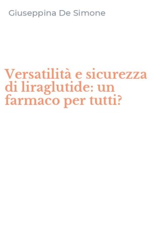 Versatilit&agrave; e sicurezza di liraglutide: un farmaco per tutti?