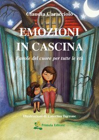 Emozioni in cascina. Favole del cuore per tutte le et&agrave;