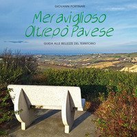 Meraviglioso Oltrep&ograve; Pavese. Guida alle bellezze del territorio