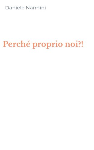 Perch&eacute; proprio noi?!