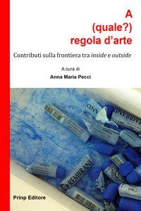 A (quale?) regola d'arte. Contributi sulla frontiera tra &laquo;inside&raquo; e &laquo;outside&raquo;