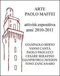 Arte Paolo Maffei. Attivit&agrave; espositiva anni 2010-2011