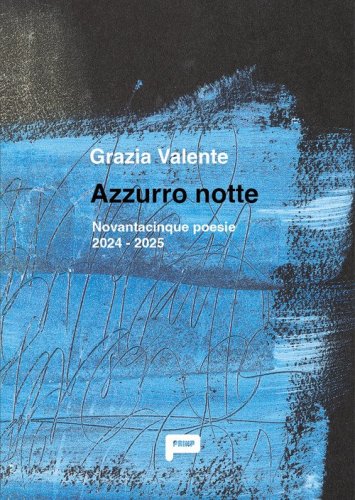 Azzurro notte. Novantacinque poesie 2024 - 2025