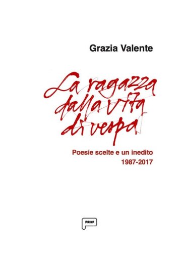 La ragazza dalla vita di vespa. Poesie scelte e un inedito 1987-2017