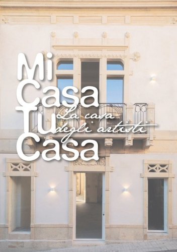 Mi Casa Tu Casa. La casa degli artisti