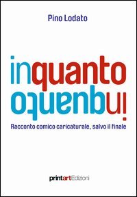 In quanto. Racconto comico caricaturale, salvo il finale