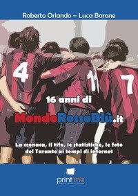 16 anni di mondorossobl&ugrave;.it. La cronaca, il tifo, le statistiche, le foto del Taranto ai tempi di internet