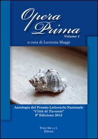 Opera prima. Antologia del premio letterario nazionale &laquo;Citt&agrave; di Taranto&raquo;. 9&ordf; edizione