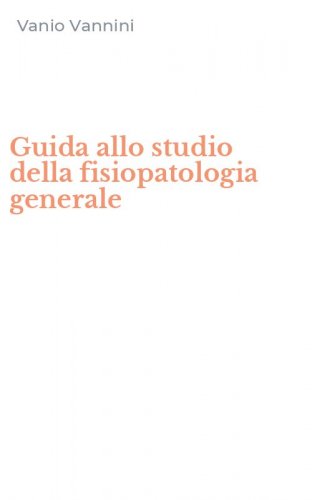 Guida allo studio della fisiopatologia generale