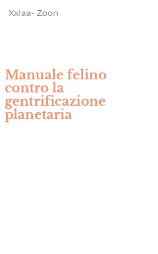 Manuale felino contro la gentrificazione planetaria