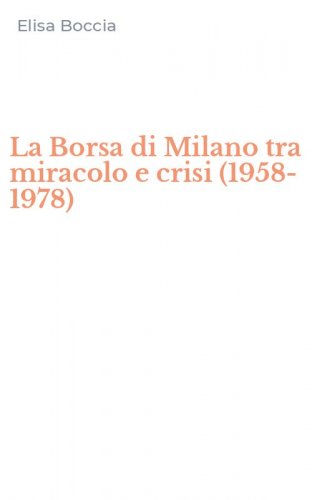 La Borsa di Milano tra miracolo e crisi (1958-1978)