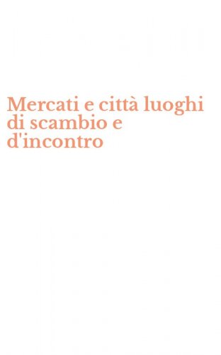 Mercati e citt&agrave; luoghi di scambio e d'incontro