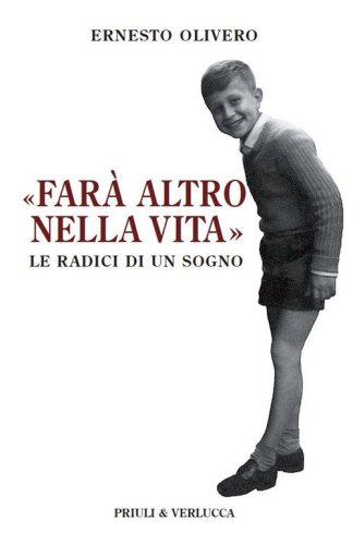 &laquo;Far&agrave; altro nella vita&raquo;. Le radici di un sogno