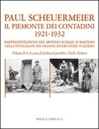 Il Piemonte dei contadini 1921-1932. Rappresentazioni del mondo rurale subalpino nelle fotografie del grande ricercatore svizzero