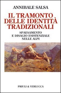 Il tramonto delle identit&agrave; tradizionali. Spaesamento e disagio esistenziale nelle Alpi