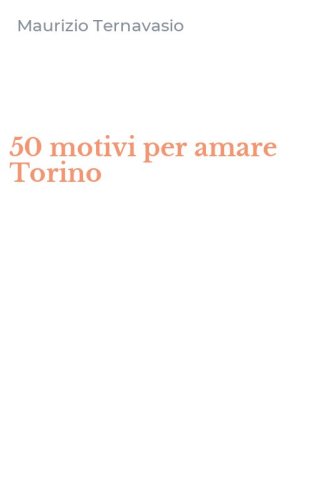 50 motivi per amare Torino