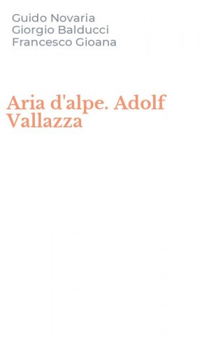Aria d'alpe. Adolf Vallazza