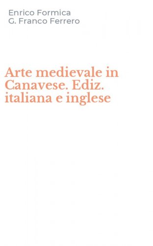 Arte medievale in Canavese. Ediz. italiana e inglese