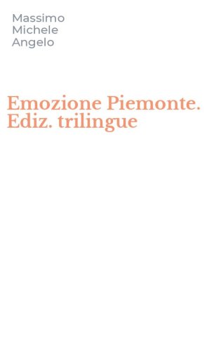 Emozione Piemonte. Ediz. trilingue
