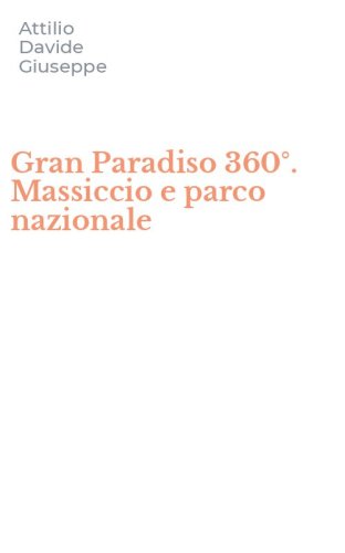 Gran Paradiso 360&deg;. Massiccio e parco nazionale
