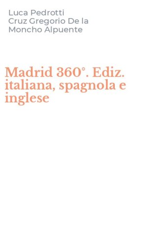Madrid 360&deg;. Ediz. italiana, spagnola e inglese