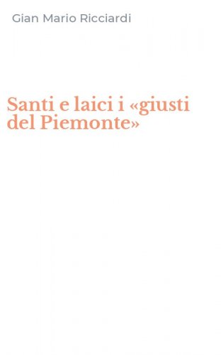 Santi e laici i &laquo;giusti del Piemonte&raquo;