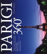 Parigi 360&deg;. Ediz. italiana, inglese e francese