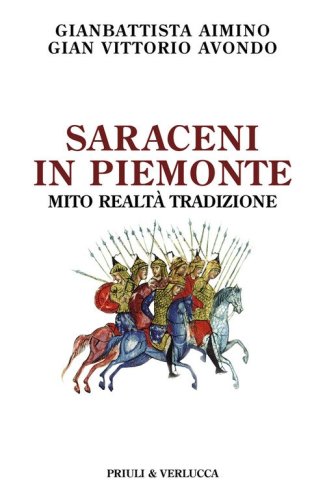 Saraceni in Piemonte. Mito, realt&agrave;, tradizione