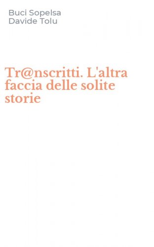 Tr@nscritti. L'altra faccia delle solite storie