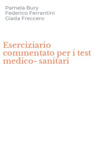 Eserciziario commentato per i test medico-sanitari