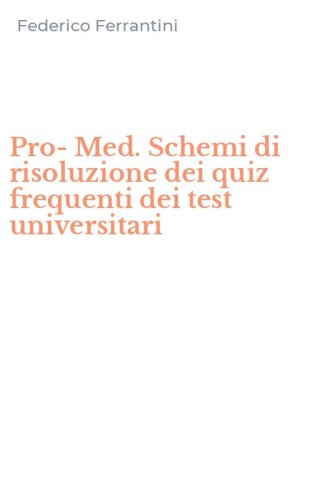 Pro-Med. Schemi di risoluzione dei quiz frequenti dei test universitari