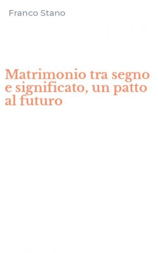 Matrimonio tra segno e significato, un patto al futuro