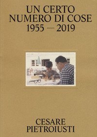 Cesare Pietroiusti. Un certo numero di cose. Catalogo della mostra (Bologna, 4 ottobre 2019-6 gennaio 2020)