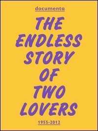 DOCUMENTA. THE ENDLESS STORY OF TWO LOVERS. EDIZ. ILLUSTRATA