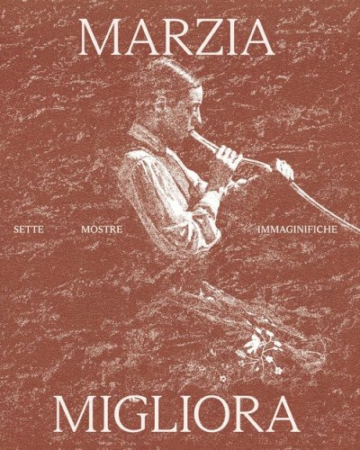 Marzia Migliora. Sette mostre immaginifiche 1993-2024