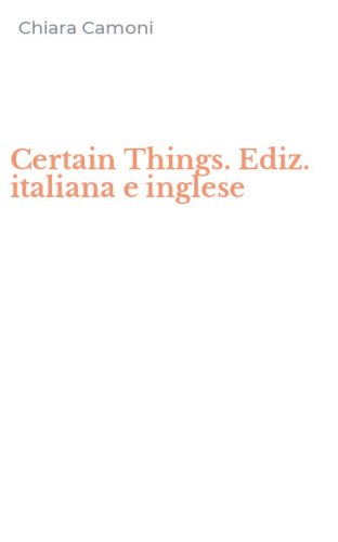 Certain Things. Ediz. italiana e inglese