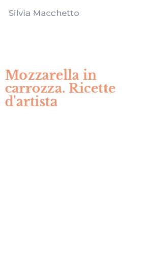 Mozzarella in carrozza. Ricette d'artista