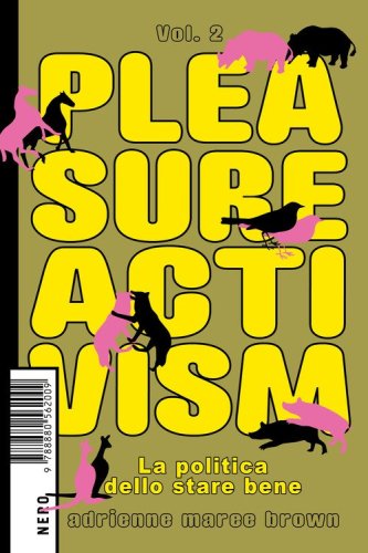 Pleasure activism. La politica dello stare bene