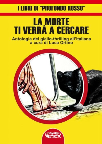 La morte ti verr&agrave; a cercare. Antologia del giallo-thrilling all'italiana